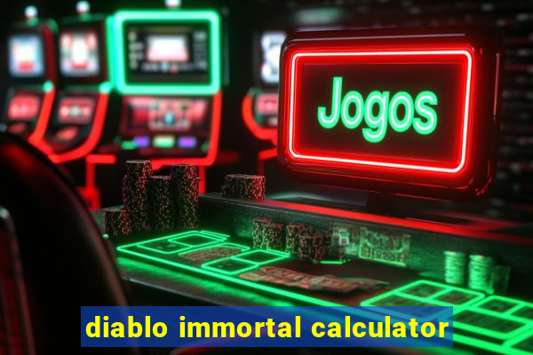 diablo immortal calculator